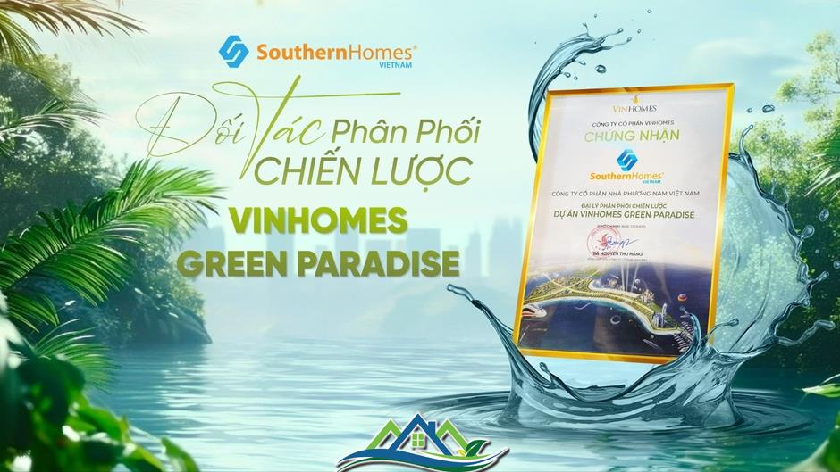 Southern Homes Việt Nam - Đối tác phân phối chiến lược dự án Vinhomes Green Paradise